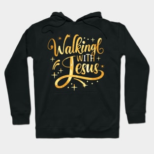 Walking With Jesus Hoodie